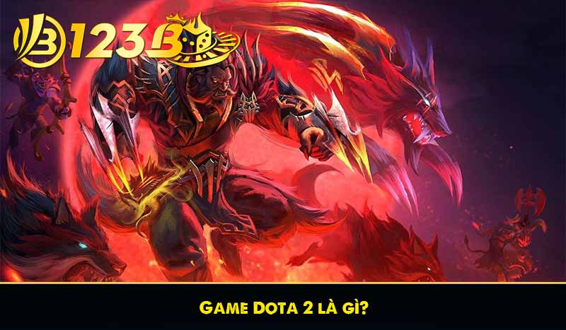Game Dota 2 là gì?
