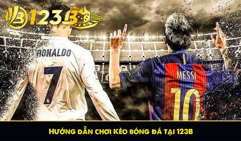 Hướng dẫn chơi Kèo bóng đá tại 123B