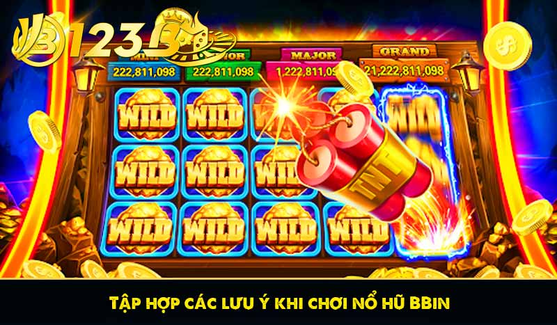 Tập hợp các lưu ý khi chơi nổ hũ BBin