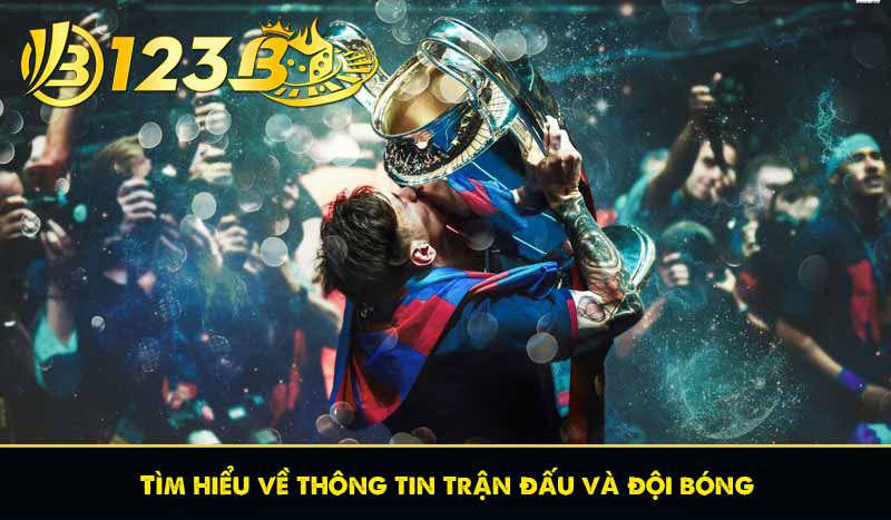 Tìm hiểu về thông tin trận đấu và đội bóng