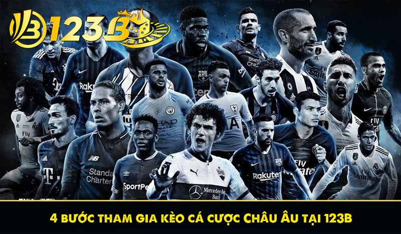 4 bước tham gia kèo cá cược Châu Âu tại 123B