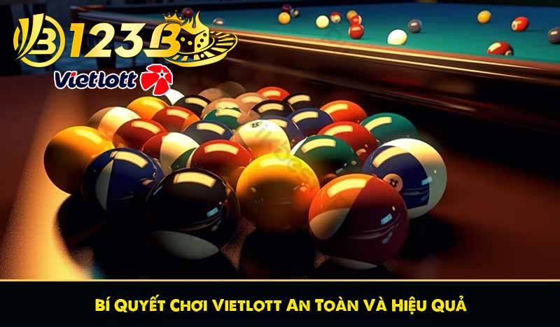 Bí Quyết Chơi Vietlott An Toàn Và Hiệu Quả
